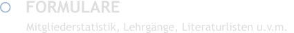 	FORMULARE Mitgliederstatistik, Lehrgänge, Literaturlisten u.v.m.