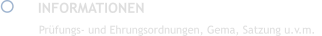 	INFORMATIONEN  Prüfungs- und Ehrungsordnungen, Gema, Satzung u.v.m.