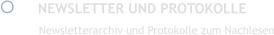 	NEWSLETTER UND PROTOKOLLE Newsletterarchiv und Protokolle zum Nachlesen