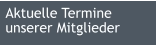 Aktuelle Termine unserer Mitglieder