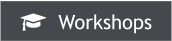   Workshops